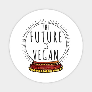 THE FUTURE IS VEGAN - CRYSTAL BALL Magnet